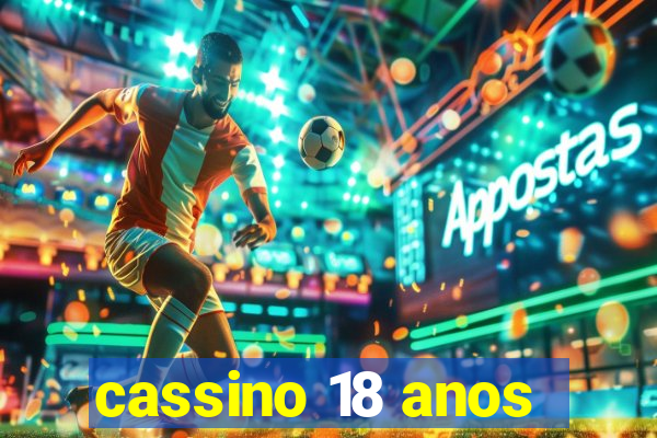 cassino 18 anos